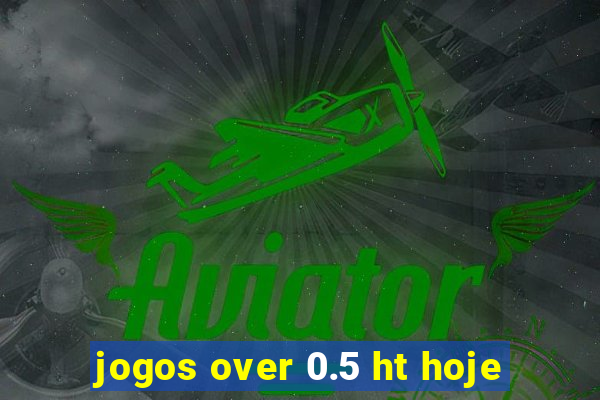 jogos over 0.5 ht hoje